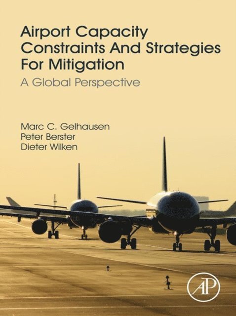 Dieter Wilken, Peter Berster, Marc C. Gelhausen - Airport Capacity Constraints and Strategies for Mitigation, E-bok
