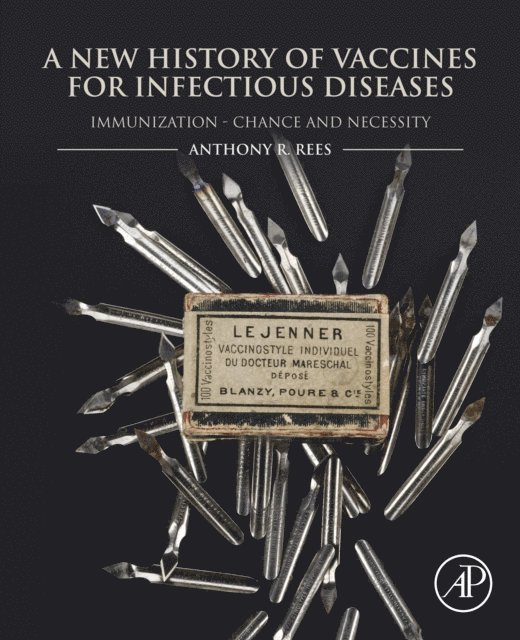 Anthony R. Rees - New History of Vaccines for Infectious Diseases, E-bok
