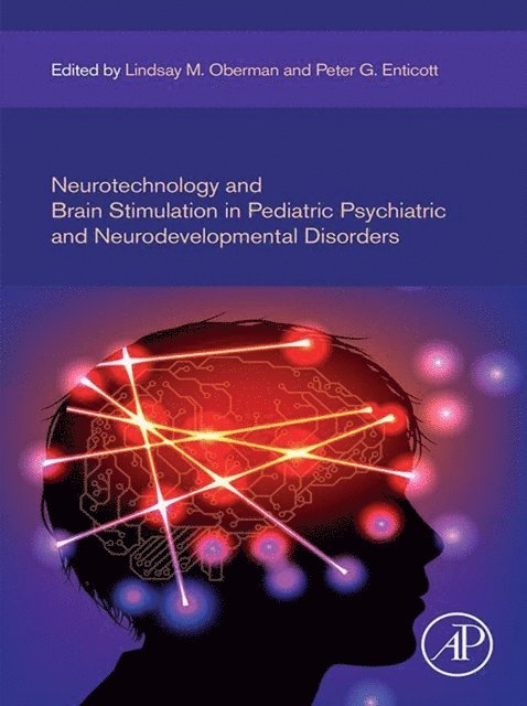 Peter G. Enticott, Lindsay M. Oberman - Neurotechnology and Brain Stimulation in Pediatric Psychiatric and Neurodevelopmental Disorders, E-bok