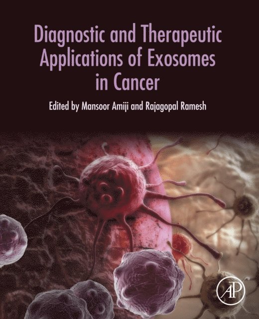 Rajagopal Ramesh, Mansoor M. Amiji - Diagnostic and Therapeutic Applications of Exosomes in Cancer, E-bok
