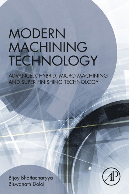 Biswanath Doloi, Bijoy Bhattacharyya - Modern Machining Technology, E-bok
