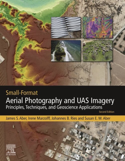 Susan Elizabeth Ward Aber, Johannes Ries, Irene Marzolff, James S. Aber - Small-Format Aerial Photography and UAS Imagery, E-bok