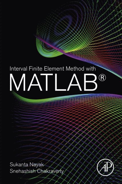 Snehashish Chakraverty, Sukanta Nayak - Interval Finite Element Method with MATLAB, E-bok