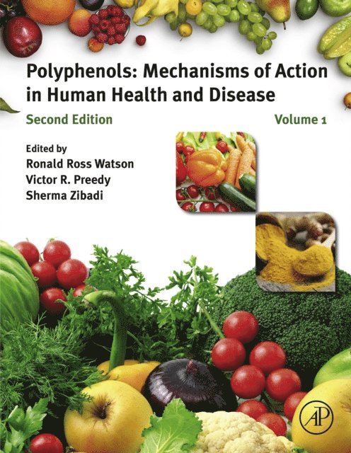 Sherma Zibadi, Victor R. Preedy, Ronald Ross Watson - Polyphenols: Mechanisms of Action in Human Health and Disease, E-bok