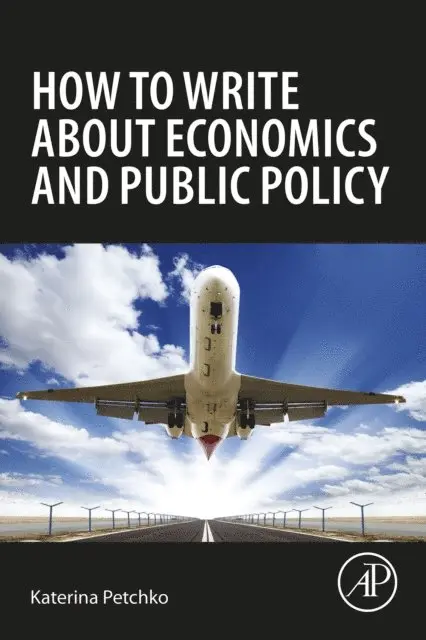 Katerina Petchko - How to Write about Economics and Public Policy, E-bok. Tillgänglighet: Lägg i varukorg
