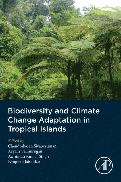 I. Jaisankar, Awnindra Kumar Singh, A. Velmurugan, Chandrakasan Sivaperuman - Biodiversity and Climate Change Adaptation in Tropical Islands, E-bok