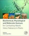 Biochemical, Physiological and Molecular Avenues for Combating Abiotic Stress in Plants