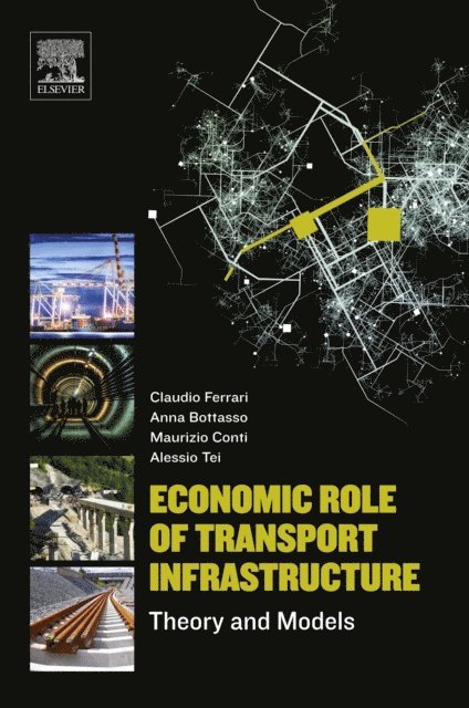 Alessio Tei, Maurizio Conti, Anna Bottasso, Claudio Ferrari - Economic Role of Transport Infrastructure, E-bok
