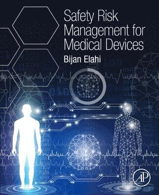 Bijan Elahi, USA) Elahi, Bijan (International Council on Systems Engineering (INCOSE), International System Safety Society (ISSS), European Institute of Innovation and Technology (EIT Health), FL - Safety Risk Management for Medical Devices, Häftad