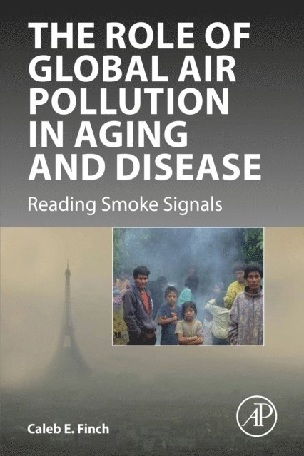 Caleb E. Finch - Role of Global Air Pollution in Aging and Disease, E-bok