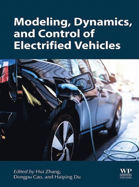 Hui Zhang, Dongpu Cao, Haiping Du - Modeling, Dynamics, and Control of Electrified Vehicles, E-bok