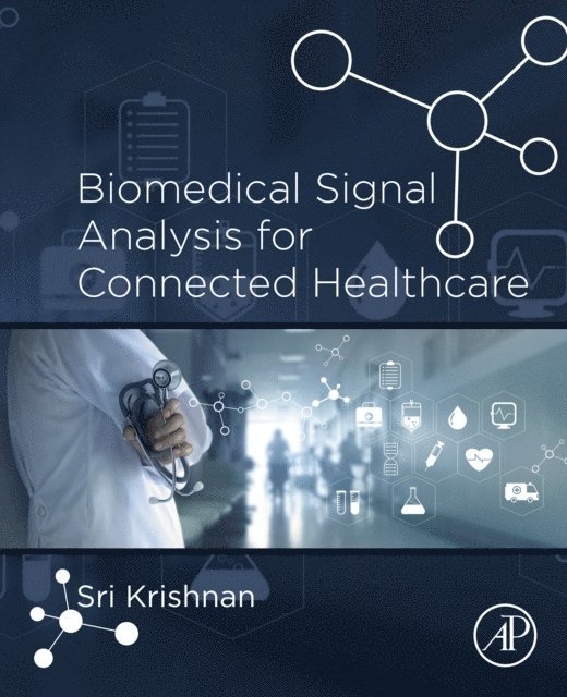 Sridhar Krishnan - Biomedical Signal Analysis for Connected Healthcare, E-bok