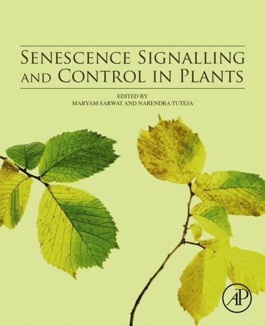 Narendra Tuteja, Maryam Sarwat - Senescence Signalling and Control in Plants, E-bok