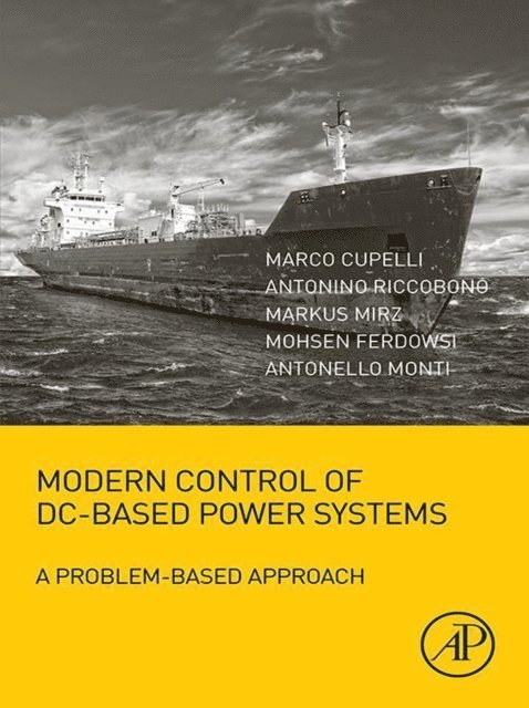 Antonello Monti, Mohsen Ferdowsi, Markus Mirz, Antonino Riccobono, Marco Cupelli - Modern Control of DC-Based Power Systems, E-bok