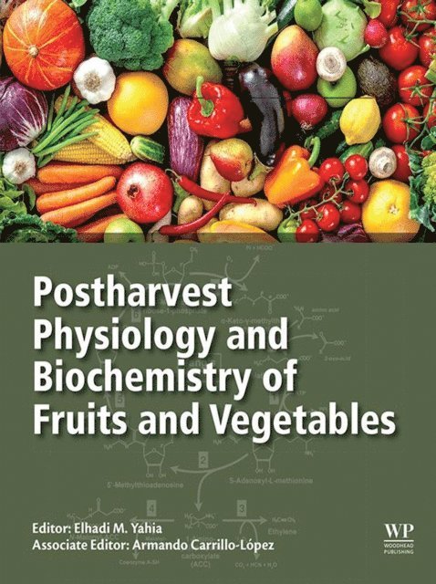 Armando Carrillo-Lopez, Elhadi M. Yahia - Postharvest Physiology and Biochemistry of Fruits and Vegetables, E-bok