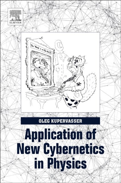 Oleg Kupervasser - Application of New Cybernetics in Physics, E-bok