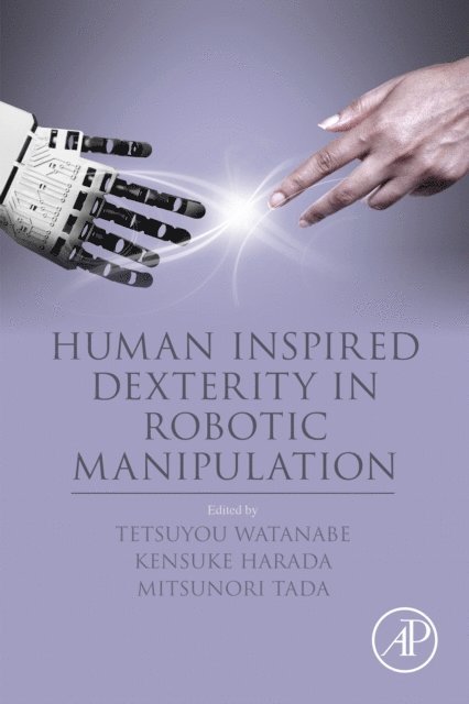 Mitsunori Tada, Kensuke Harada, Tetsuyou Watanabe - Human Inspired Dexterity in Robotic Manipulation, E-bok