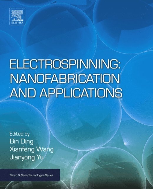 Jianyong Yu, Xianfeng Wang, Bin Ding - Electrospinning: Nanofabrication and Applications, E-bok
