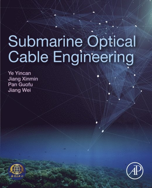 Wei Jiang, Guofu Pan, Xinmin Jiang, Yin-can YE - Submarine Optical Cable Engineering, E-bok