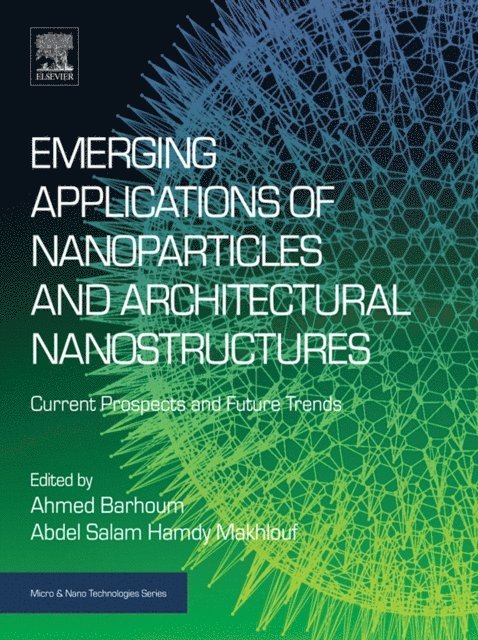 Ahmed Barhoum, Abdel Salam Hamdy Makhlouf - Emerging Applications of Nanoparticles and Architectural Nanostructures, E-bok