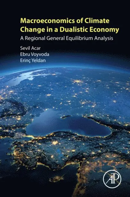 Erinc Yeldan, Ebru Voyvoda, Sevil Acar - Macroeconomics of Climate Change in a Dualistic Economy, E-bok. Tillgänglighet: Lägg i varukorg