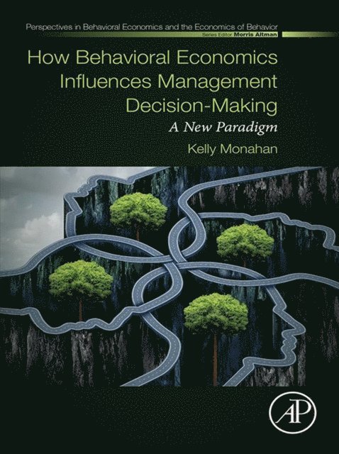 Kelly Monahan - How Behavioral Economics Influences Management Decision-Making, E-bok