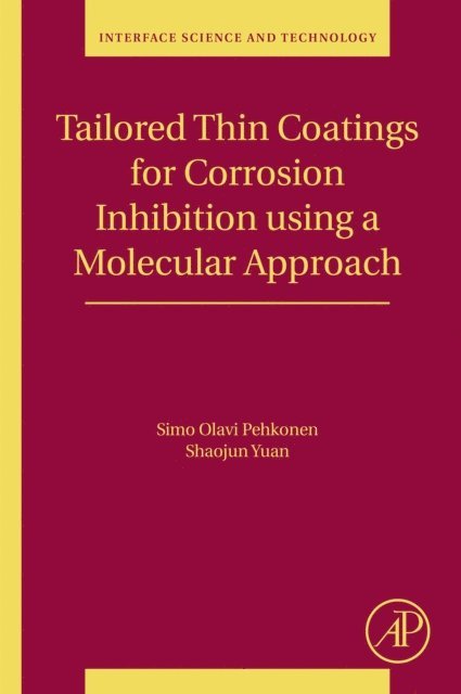 Shaojun Yuan, Simo Olavi Pehkonen - Tailored Thin Coatings for Corrosion Inhibition Using a Molecular Approach, E-bok