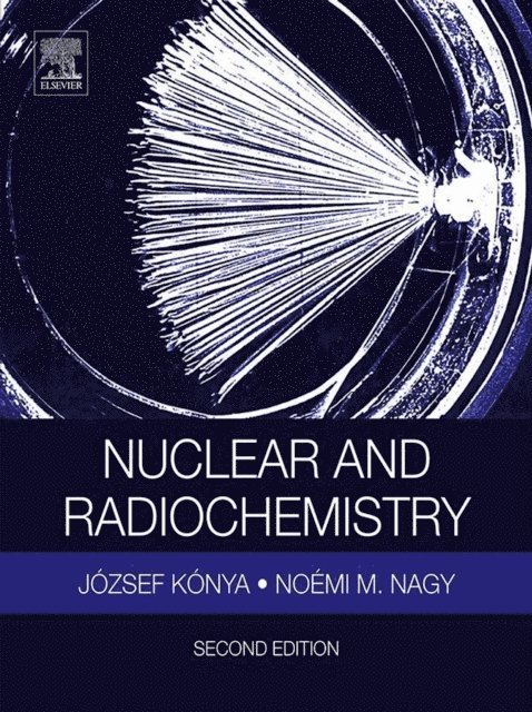 Noemi M. Nagy, Jozsef Konya - Nuclear and Radiochemistry, E-bok