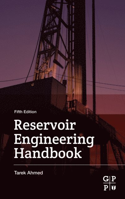Tarek Ahmed - Reservoir Engineering Handbook, E-bok