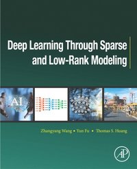 Deep Learning through Sparse and Low-Rank Modeling