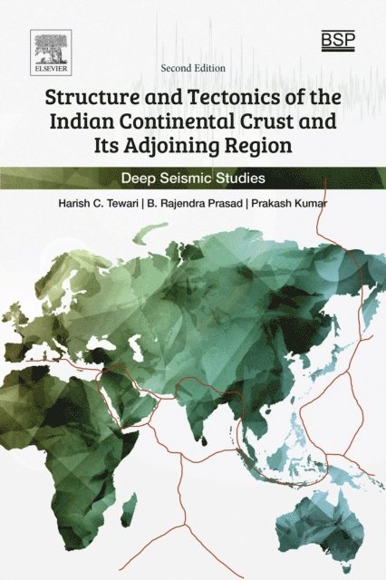Prakash Kumar, B.Rajendra Prasad, Harish C Tewari - Structure and Tectonics of the Indian Continental Crust and Its Adjoining Region, E-bok
