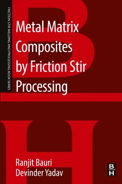 Devinder Yadav, Ranjit Bauri - Metal Matrix Composites by Friction Stir Processing, E-bok