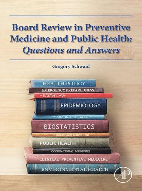 Gregory M. Schwaid - Board Review in Preventive Medicine and Public Health, E-bok