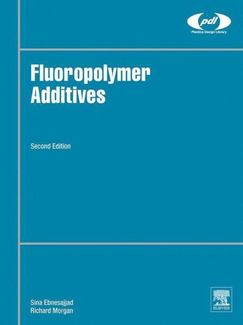 Richard Morgan, Sina Ebnesajjad - Fluoropolymer Additives, E-bok