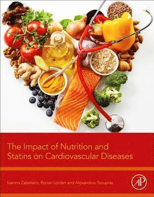 Impact of Nutrition and Statins on Cardiovascular Diseases av Ioannis Zabetakis, Ronan Lordan, Alexandros Tsoupras