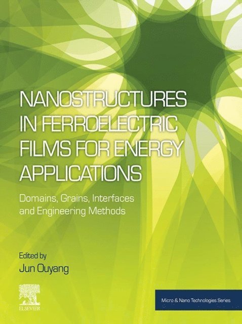 Jun Ouyang - Nanostructures in Ferroelectric Films for Energy Applications, E-bok