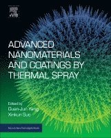 Guan-Jun Yang, Xinkun Suo - Advanced Nanomaterials and Coatings by Thermal Spray, Häftad
