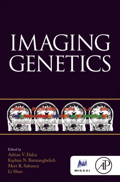 Li Shen, Mert Sabuncu, Kayhan N. Batmanghelich, Adrian Dalca - Imaging Genetics, E-bok