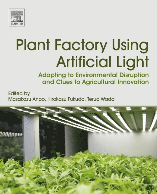 Teruo Wada, Hirokazu Fukuda, Masakazu Anpo - Plant Factory Using Artificial Light, E-bok