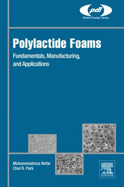 Chul B. Park, Mohammadreza Nofar - Polylactide Foams, E-bok