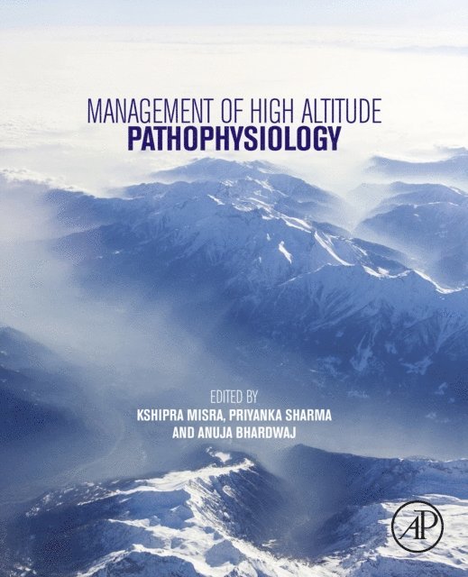 Anuja Bhardwaj, Priyanka Sharma, Kshipra Misra - Management of High Altitude Pathophysiology, E-bok