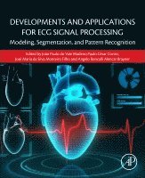 Joao Paulo do Vale Madeiro, Paulo Cesar Cortez, Jos� Maria Da Silva Monteiro Filho, Angelo Roncalli Alencar Brayner - Developments and Applications for ECG Signal Processing, Häftad