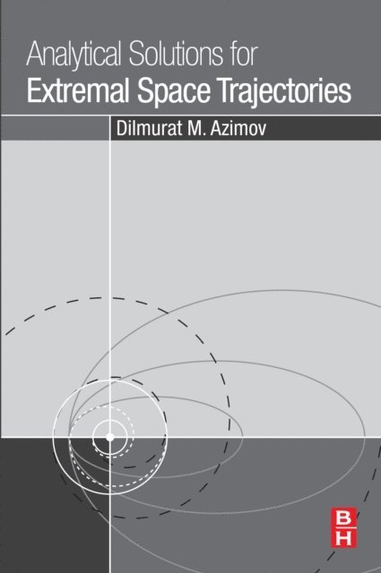 Dilmurat M. Azimov - Analytical Solutions for Extremal Space Trajectories, E-bok