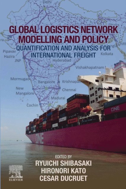 Cesar Ducruet, Hironori Kato, Ryuichi Shibasaki - Global Logistics Network Modelling and Policy, E-bok