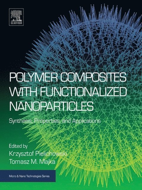 Tomasz M. Majka, Krzysztof Pielichowski - Polymer Composites with Functionalized Nanoparticles, E-bok