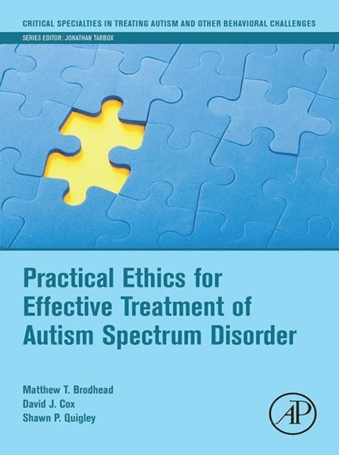 Shawn P Quigley, David J. Cox, Matthew T. Brodhead - Practical Ethics for Effective Treatment of Autism Spectrum Disorder, E-bok