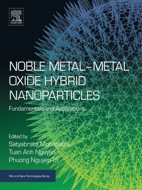 Phuong Nguyen-Tri, Tuan Anh Nguyen, Satyabrata Mohapatra - Noble Metal-Metal Oxide Hybrid Nanoparticles, E-bok