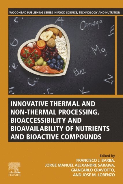 Jose M. Lorenzo, Giancarlo Cravotto, Jorge M.A. Saraiva, Francisco J. Barba - Innovative Thermal and Non-Thermal Processing, Bioaccessibility and Bioavailability of Nutrients and Bioactive Compounds, E-bok
