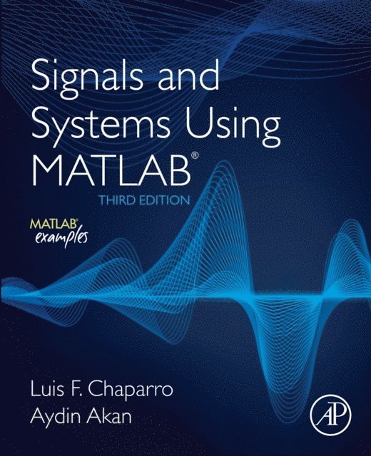 Aydin Akan, Luis F. Chaparro - Signals and Systems Using MATLAB, E-bok
