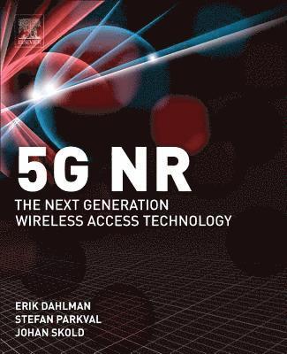 Erik Dahlman, Stefan Parkvall, Johan Skold - 5G NR: The Next Generation Wireless Access Technology, Häftad